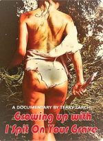Watch Growing Up with I Spit on Your Grave 123MovieFree