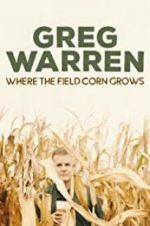 Watch Greg Warren: Where the Field Corn Grows 123MovieFree