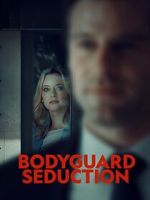 Watch Bodyguard Seduction 123MovieFree