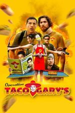 Watch Operation Taco Gary\'s 123MovieFree