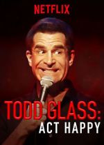 Watch Todd Glass: Act Happy 123MovieFree