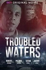 Watch Troubled Waters 123MovieFree