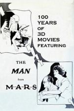 Watch 100 Years of 3D Movies Featuring the Man From M.A.R.S. 123MovieFree