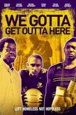 Watch We Gotta Get Out of Here 123MovieFree