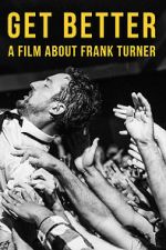 Watch Get Better: A Film About Frank Turner 123MovieFree