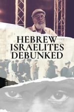 Watch Hebrew Israelites Debunked 123MovieFree