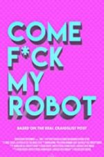 Watch Come F*ck My Robot 123MovieFree