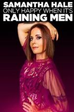 Watch Samantha Hale: Only Happy When It's Raining Men (TV Special 2021) 123MovieFree