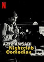 Watch Aziz Ansari: Nightclub Comedian (TV Special 2022) 123MovieFree