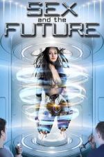 Watch Sex and the Future 123MovieFree