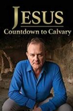 Watch Jesus: Countdown to Calvary 123MovieFree