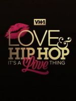 Watch Love & Hip Hop: It\'s a Love Thing 123MovieFree