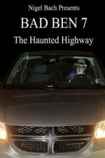 Watch Bad Ben 7: The Haunted Highway 123MovieFree