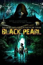 Watch 10,000 A.D.: The Legend of the Black Pearl 123MovieFree
