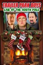 Watch Trailer Park Boys: Live at the North Pole 123MovieFree