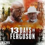 Watch 13 Days in Ferguson (TV Special 2024) 123MovieFree
