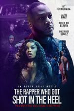 Watch The Rapper Who Got Shot in the Heel 123MovieFree
