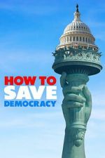 Watch How to Save Democracy 123MovieFree