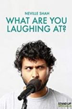 Watch Neville Shah: What Are You Laughing At? 123MovieFree