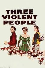 Watch Three Violent People 123MovieFree