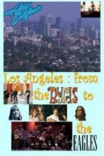 Watch Hotel California: LA from The Byrds to The Eagles 123MovieFree