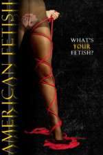 Watch American Fetish 123MovieFree