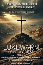 Watch Lukewarm: Why the Cross 123MovieFree