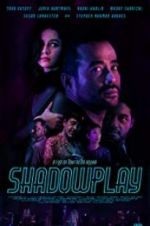 Watch Shadowplay 123MovieFree