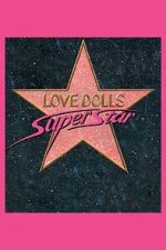 Watch Lovedolls Superstar 123MovieFree