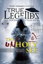 Watch True Legends: The Unholy See 123MovieFree