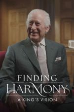 Watch Finding Harmony: A King\'s Vision 123MovieFree