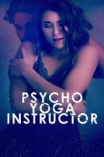 Watch Psycho Yoga Instructor 123MovieFree