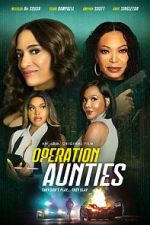 Watch Operation: Aunties 123MovieFree