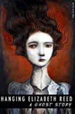 Watch Hanging Elizabeth Reed: A Ghost Story 123MovieFree