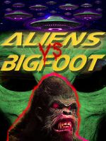 Watch Aliens vs. Bigfoot 123MovieFree