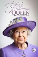 Watch Our Platinum Queen: 70 Years on the Throne 123MovieFree