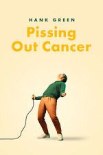 Watch Hank Green: Pissing Out Cancer 123MovieFree