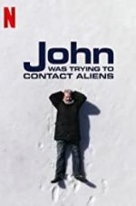 Watch John Was Trying to Contact Aliens 123MovieFree
