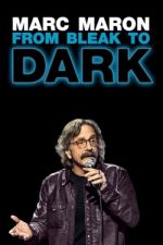Watch Marc Maron: From Bleak to Dark 123MovieFree