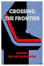Watch Crossing the Frontier: Making \'The Last Starfighter\' 123MovieFree