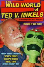 Watch The Wild World of Ted V. Mikels 123MovieFree