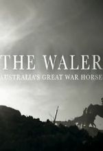 Watch The Waler: Australia\'s Great War Horse 123MovieFree