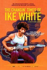 Watch The Changin\' Times of Ike White 123MovieFree