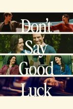 Watch Don\'t Say Good Luck 123MovieFree