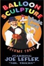 Watch Balloon Sculpture Made Easy Joe Lefler 123MovieFree