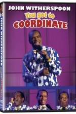 Watch John Witherspoon You Got to Coordinate 123MovieFree