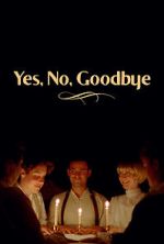 Watch Yes, No, Goodbye (Short 2023) 123MovieFree