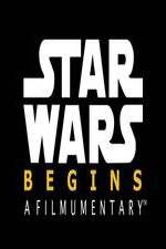 Watch Star Wars Begins: A Filmumentary 123MovieFree