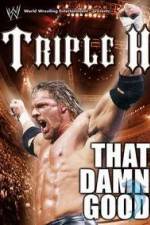 Watch WWE Triple H - That Damn Good 123MovieFree