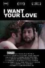Watch I Want Your Love 123MovieFree